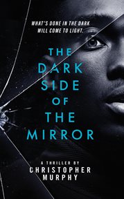 The dark side of the mirror : An LGBTQ Thriller cover image