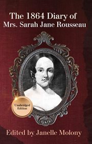 The 1864 Diary of Mrs. Sarah Jane Rousseau cover image