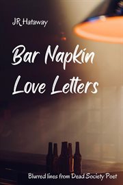 Bar napkin love letters : Blurred Lines from Dead Society Poet cover image