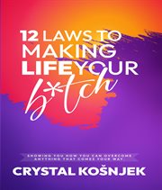 12 laws to making life your b*tch cover image