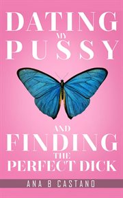 Dating my p.... and finding the perfect d cover image