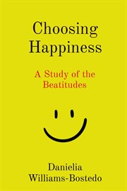 Choosing happiness : A Study of the Beatitudes cover image