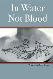 In water not blood : Poems by Karin Jervert cover image