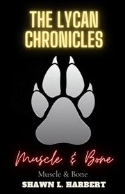 The Lycan Chronicles : Muscle & Bone cover image