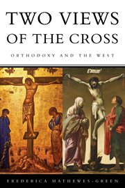Two views of the cross : orthodoxy and the west cover image
