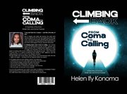 Climbing Back : From Coma To Calling *a True Story Of Survival, Sickle Cell, And Divine Purpose* cover image