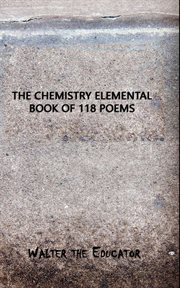 The chemistry elemental book of 118 poems cover image