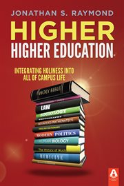 Higher higher education : integrating holiness into all of campus life cover image
