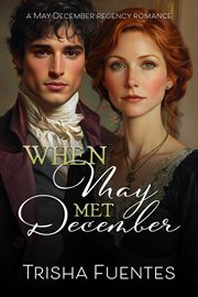 When May Met December : An Age Gap Regency Romance cover image