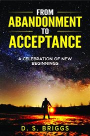 From abandonment to acceptance : A Celebration of New Beginnings cover image