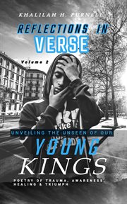 Reflections in Verse, Volume 2 : Unveiling the Unseen of Our Young Kings cover image