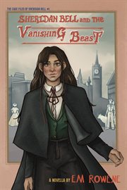 Sheridan bell and the vanishing beast : The Case Files of Sheridan Bell cover image