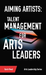 Aiming Artists : talent management for arts leaders cover image