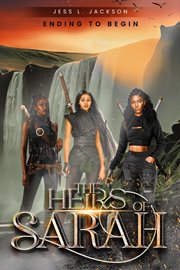 The heirs of sarah : Ending to Begin cover image