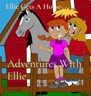 Adventures With Ellie : Ellie Gets A Horse cover image