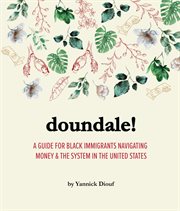 Doundale! : A Guide for Black Immigrants Navigating Money and the System in the United States cover image