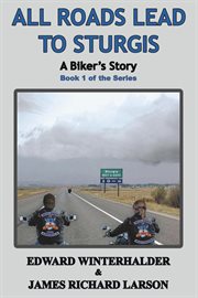 All roads lead to Sturgis : a biker's story cover image