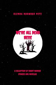 We're all dead here cover image