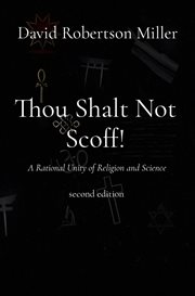 Thou shalt not scoff! : A Rational Unity of Religion and Science second edition cover image