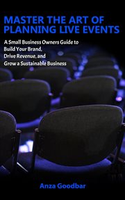 Master the art of planning live events a small business owners guide to build your brand, dri cover image
