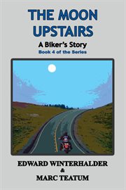 The Moon Upstairs : Biker's Story cover image