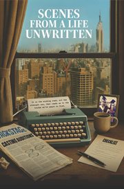 Scenes From a Life Unwritten. the Kurt David Hogan Story cover image