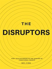 The Disruptors : How Cryptocurrencies are Shaking Up Traditional Finance cover image
