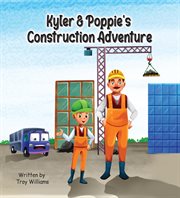 Kyler & Poppie's Construction Adventure cover image