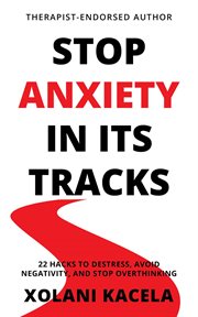 Stop Anxiety in Its Tracks cover image