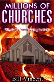 Millions of Churches : Why Is the World Going to Hell? cover image