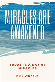 Miracles Are Awakened : Today is a Day of Miracles cover image