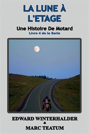 La Lune À L'étage : Une Histoire De Motard cover image