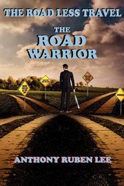 The Road Less Travel: The Road Warrior : the road warrior cover image