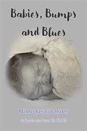 Babies, Bumps and Blues ̃ A Healthy Approach to Recovery : a healthy approach to recovery cover image