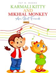 Karmali Kitty and Mikhial Monkey Are Best Friends cover image