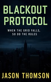Blackout Protocol : When The Grid Falls, So Do The Rules cover image