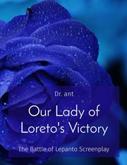 Our Lady of Loreto's Victory : The Battle of Lepanto Screenplay cover image
