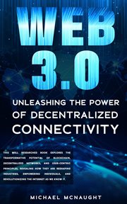 Web 3.0 : Unleashing the Power of Decentralized Connectivity cover image