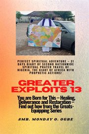 Perfect Spiritual Adventure : 31 Days Diary of Second Nationwide Spiritual. You are Born for This - Healing, Deliverance and Restoration - Equipping Series. Greater Exploits cover image