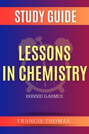 Summary of Lessons in Chemistry : A Novel by Bonnie Garmus - A Comprehensive Summary cover image