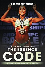 I Want to Be a Bodybuilder: The Essence Code cover image