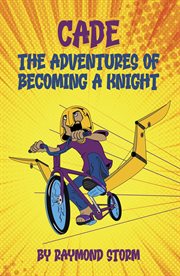 The Adventures of Cade (A Knight's Story) : Adventures of Cade cover image