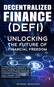 Decentralized Finance (DeFi) : Unlocking The Future of Financial Freedom cover image
