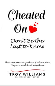 Cheated On Don't Be the Last to Know : don't be the last to know cover image