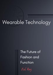 Wearable Technology : The Future of Fashion and Function cover image
