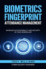 Biometrics Fingerprint Attendance Management : Increase Accountability and Security in Your Workplace cover image