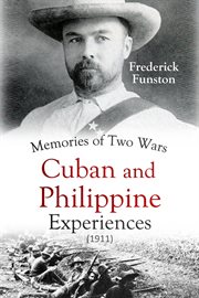 Memories of Two Wars : Cuban and Philippine Experiences (1911) cover image