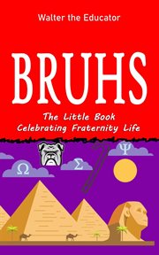 Bruhs : A Little Book Celebrating Fraternity Life cover image