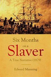 Six Months on a Slaver : A True Narrative (1879) cover image
