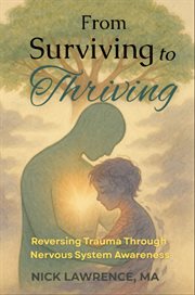 From Surviving to Thriving : A Gentle Guide For Healing Through Nervous System Awareness cover image